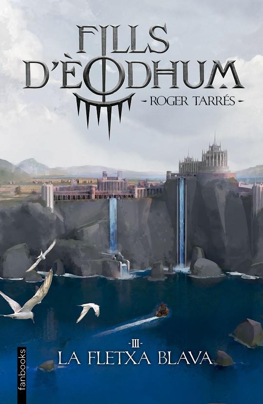 FILLS D'ÈODHUM 3. LA FLETXA BLAVA | 9788410028975 | TARRÉS RODRIGO, ROGER | Galatea Llibres | Librería online de Reus, Tarragona | Comprar libros en catalán y castellano online