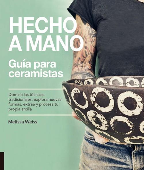 HECHO A MANO. GUÍA PARA CERAMISTAS | 9788412026900 | WEISS, MELISSA | Galatea Llibres | Llibreria online de Reus, Tarragona | Comprar llibres en català i castellà online