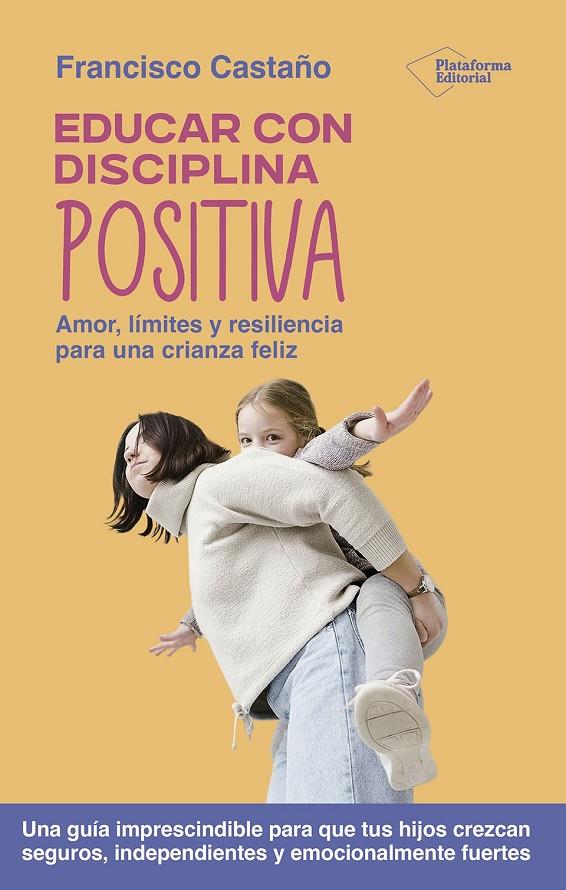 EDUCAR CON DISCIPLINA POSITIVA | 9791387813055 | CASTAÑO, FRANCISCO | Galatea Llibres | Librería online de Reus, Tarragona | Comprar libros en catalán y castellano online