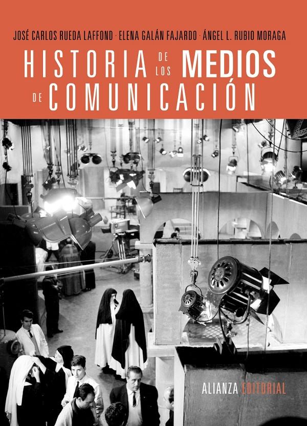 HISTORIA DE LOS MEDIOS DE COMUNICACIÓN | 9788420689524 | RUEDA LAFFOND, JOSÉ CARLOS/GALÁN FAJARDO, ELENA/RUBIO MORAGA, ÁNGEL L. | Galatea Llibres | Llibreria online de Reus, Tarragona | Comprar llibres en català i castellà online