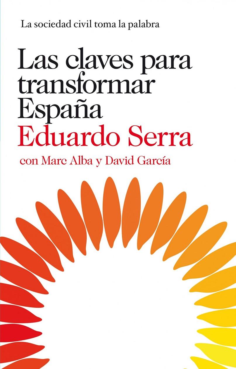CLAVES PARA TRANSFORMAR ESPAÑA | 9788423345830 | SERRA, EDUARDO /MARC ALBA/DAVID GARCIA | Galatea Llibres | Llibreria online de Reus, Tarragona | Comprar llibres en català i castellà online