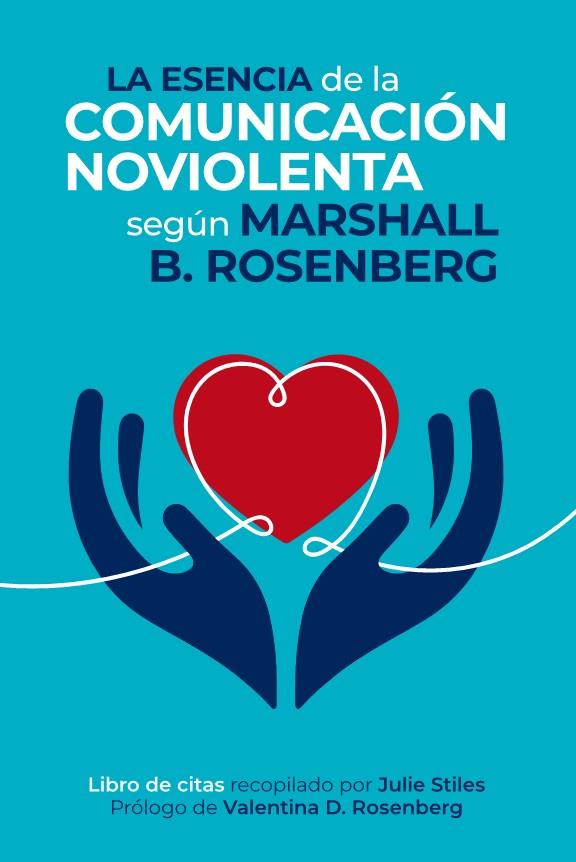 LA ESENCIA DE LA COMUNICACIÓN NOVIOLENTA | 9788412666472 | ROSENBERG, MARSHALL B. | Galatea Llibres | Librería online de Reus, Tarragona | Comprar libros en catalán y castellano online