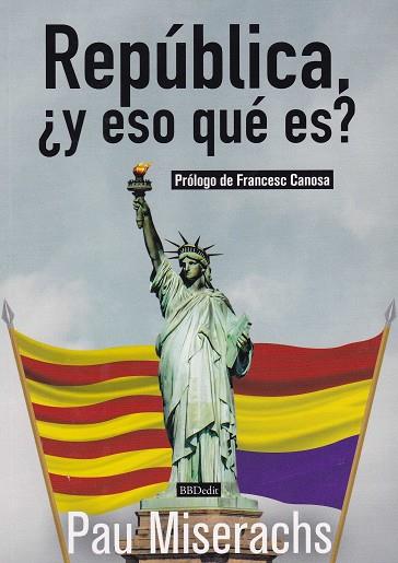 REPÚBLICA, ¿Y ESO QUÉ ES? | 9788409038183 | MISERACHS, PAU | Galatea Llibres | Librería online de Reus, Tarragona | Comprar libros en catalán y castellano online