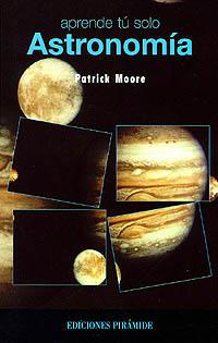 ASTRONOMIA.APRENDE TU SOLO | 9788436809770 | MOORE,PATRICK | Galatea Llibres | Librería online de Reus, Tarragona | Comprar libros en catalán y castellano online