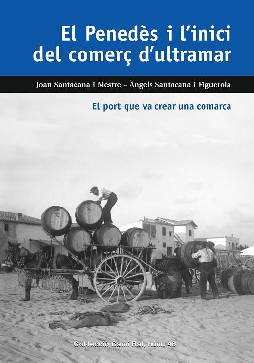 EL PENEDES I L'INICI DEL COMERÇ D'ULTRAMAR | 9788423208937 | SANTACANA MESTRE, JOAN | Galatea Llibres | Librería online de Reus, Tarragona | Comprar libros en catalán y castellano online