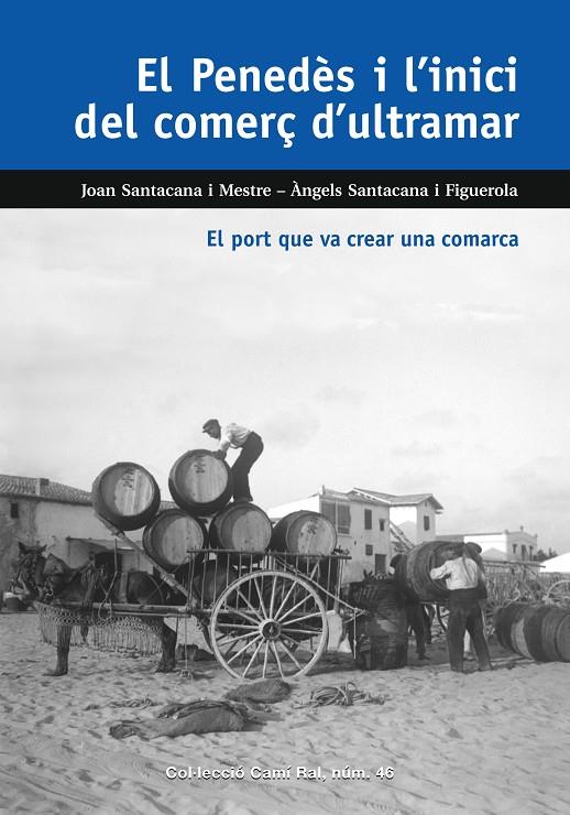 EL PENEDES I L'INICI DEL COMERÇ D'ULTRAMAR | 9788423208937 | SANTACANA MESTRE, JOAN | Galatea Llibres | Llibreria online de Reus, Tarragona | Comprar llibres en català i castellà online