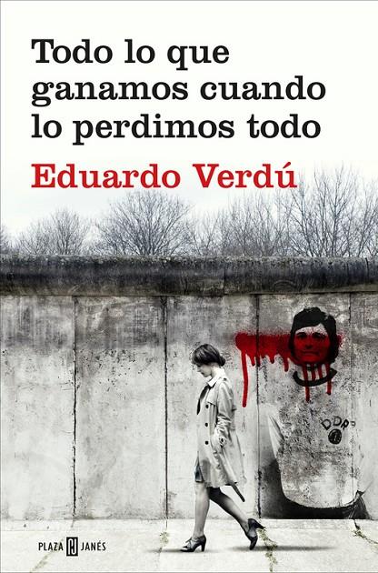 TODO LO QUE GANAMOS CUANDO LO PERDIMOS TODO | 9788401020759 | VERDÚ, EDUARDO | Galatea Llibres | Llibreria online de Reus, Tarragona | Comprar llibres en català i castellà online
