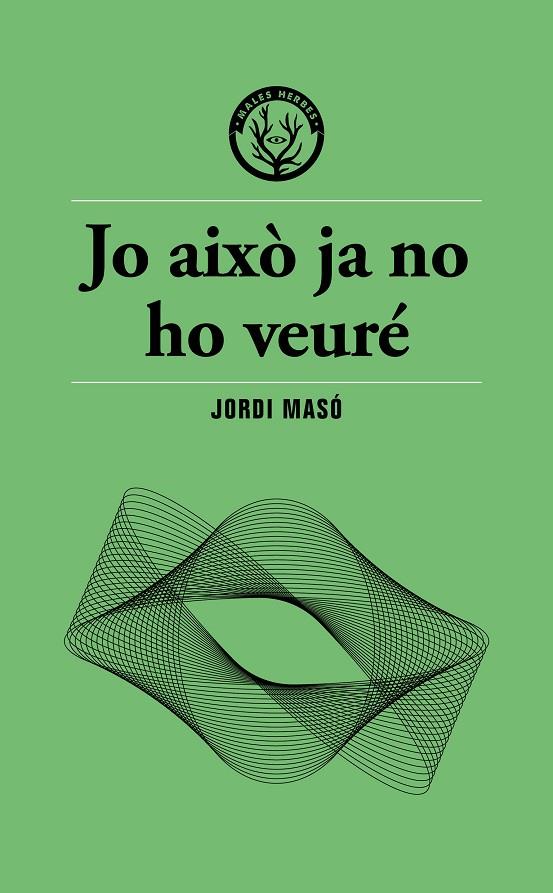 JO AIXÒ JA NO HO VEURÉ | 9791399156911 | MASÓ, JORDI | Galatea Llibres | Llibreria online de Reus, Tarragona | Comprar llibres en català i castellà online