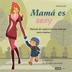 MAMA ES SEXY | 9788475564043 | CUSIDÓ, MIREIA | Galatea Llibres | Librería online de Reus, Tarragona | Comprar libros en catalán y castellano online
