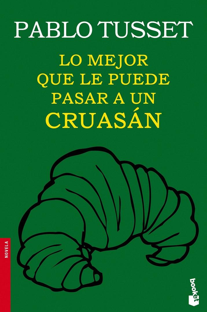 LO MEJOR QUE LE PUEDE PASAR A UN CRUASÁN | 9788423346189 | TUSSET, PABLO | Galatea Llibres | Llibreria online de Reus, Tarragona | Comprar llibres en català i castellà online