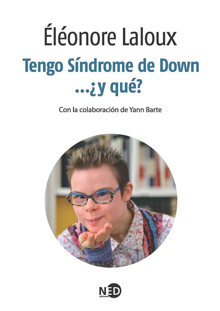 TENGO SÍNDROME DE DOWN... ¿Y QUÉ? | 9788494236488 | LALOUX, ELEANORE | Galatea Llibres | Librería online de Reus, Tarragona | Comprar libros en catalán y castellano online