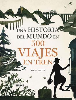 UNA HISTORIA DEL MUNDO EN 500 VIAJES EN TREN | 9788417757847 | BAXTER, SARAH | Galatea Llibres | Librería online de Reus, Tarragona | Comprar libros en catalán y castellano online