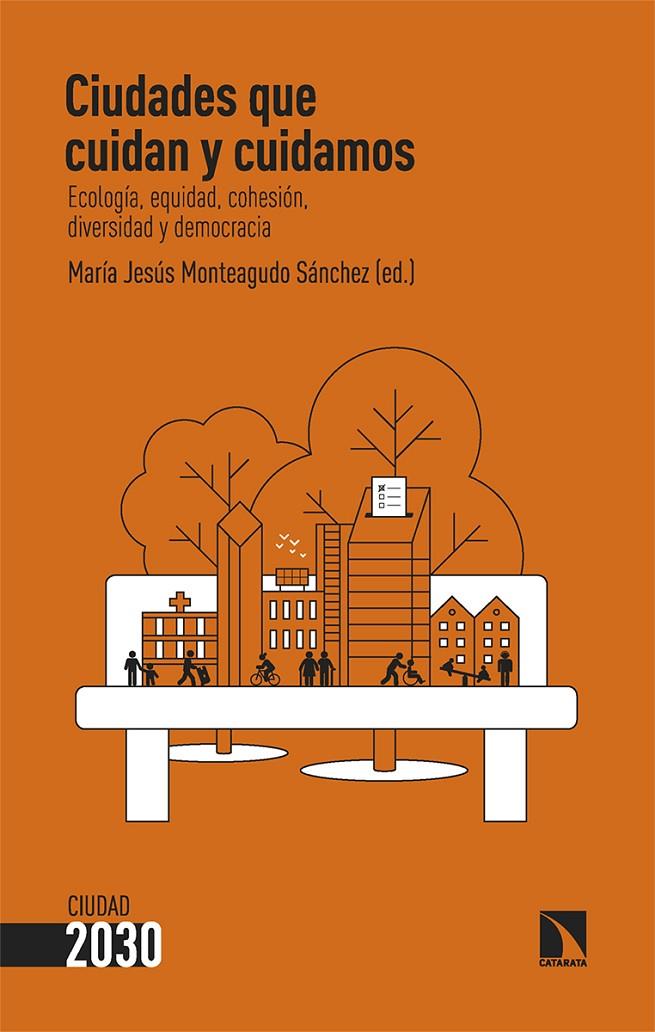 CIUDADES QUE CUIDAN Y CUIDAMOS | 9788410674318 | MONTEAGUDO SÁNCHEZ, MARÍA JESÚS | Galatea Llibres | Librería online de Reus, Tarragona | Comprar libros en catalán y castellano online