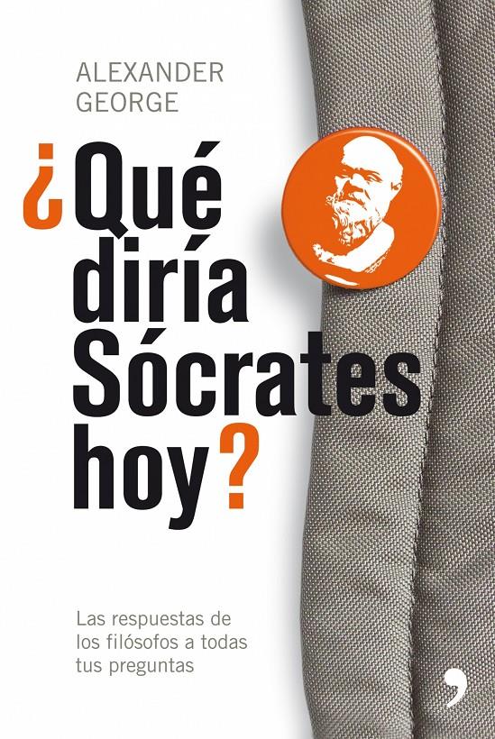 QUE DIRIA SOCRATES HOY? | 9788484607212 | GEORGE, ALEXANDER | Galatea Llibres | Librería online de Reus, Tarragona | Comprar libros en catalán y castellano online