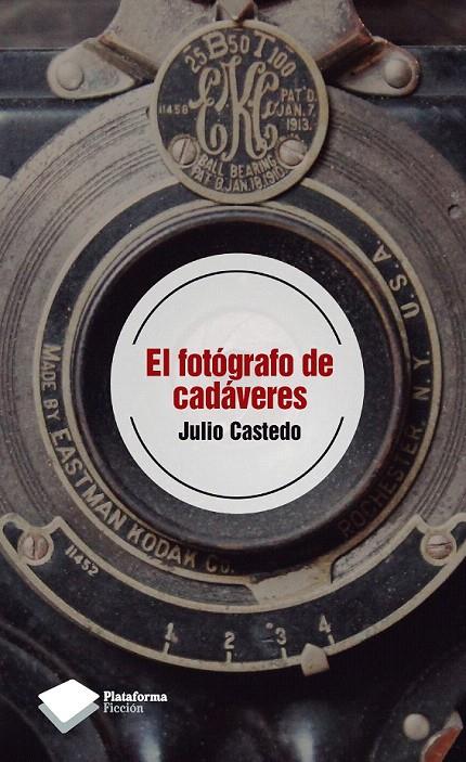 EL FOTÓGRAFO DE CADÁVERES | 9788415577089 | JULIO CASTEDO VALLS | Galatea Llibres | Llibreria online de Reus, Tarragona | Comprar llibres en català i castellà online