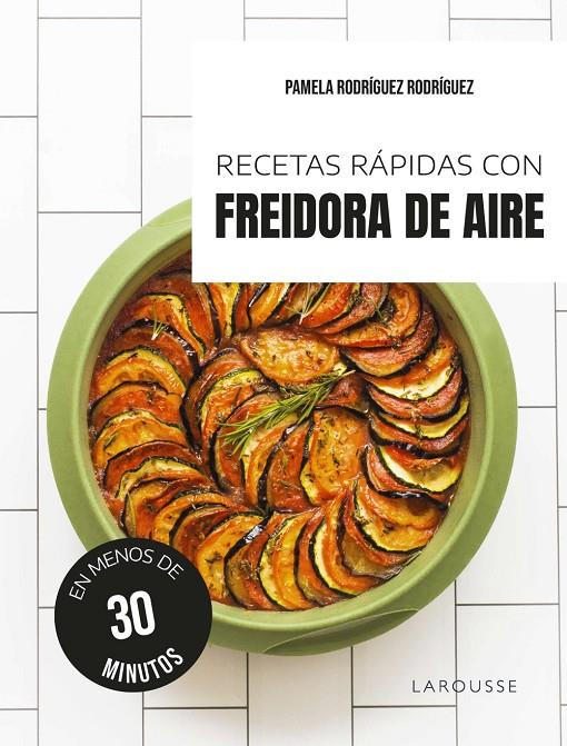 RECETAS RÁPIDAS CON FREIDORA DE AIRE | 9791387520595 | RODRÍGUEZ RODRÍGUEZ, PAMELA | Galatea Llibres | Llibreria online de Reus, Tarragona | Comprar llibres en català i castellà online