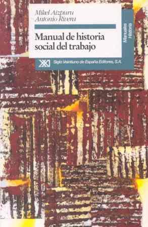 MANUAL DE HISTORIA SOCIAL DEL TRABAJO | 9788432308567 | AIZPURU, MIKEL/RIVERA, ANTONIO | Galatea Llibres | Librería online de Reus, Tarragona | Comprar libros en catalán y castellano online