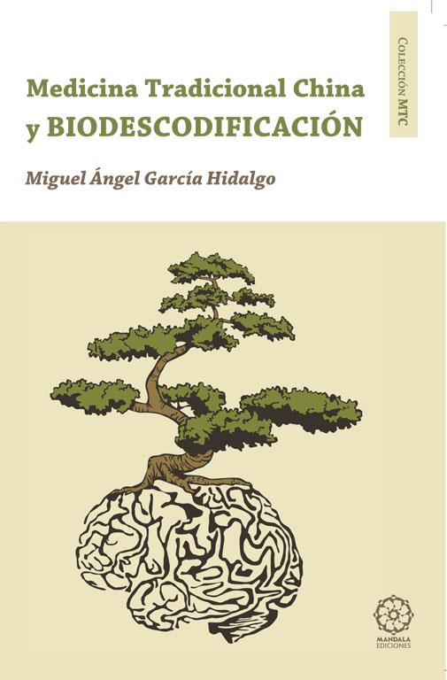 BIODESCODIFICACION Y MEDICINA TRADICIONAL CHINA | 9788483529607 | GARCIA HIDALGO, MIGUEL ANGEL | Galatea Llibres | Llibreria online de Reus, Tarragona | Comprar llibres en català i castellà online