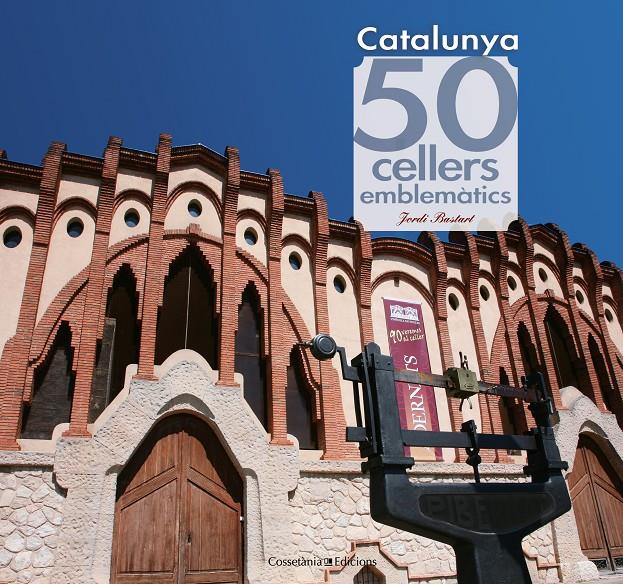 50 CELLERS EMBLEMÀTICS DE CATALUNYA | 9788415456490 | BASTART I CASSÉ, JORDI | Galatea Llibres | Llibreria online de Reus, Tarragona | Comprar llibres en català i castellà online