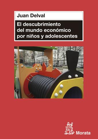 EL DESCUBRIMIENTO DEL MUNDO ECONÓMICO EN NIÑOS Y ADOLESCENTES | 9788471127204 | DELVAL MERINO, JUAN | Galatea Llibres | Librería online de Reus, Tarragona | Comprar libros en catalán y castellano online