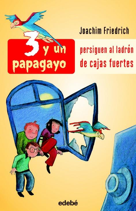 3 Y UN PAPAGAYO PERSIGUEN AL LADRON DE CAJAS FUERTES | 9788423688098 | FRIEDRICH, JOACHIM | Galatea Llibres | Librería online de Reus, Tarragona | Comprar libros en catalán y castellano online