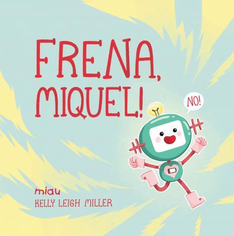 FRENA, MIQUEL! | 9788418749148 | LEIGH MILLER, KELLY | Galatea Llibres | Llibreria online de Reus, Tarragona | Comprar llibres en català i castellà online