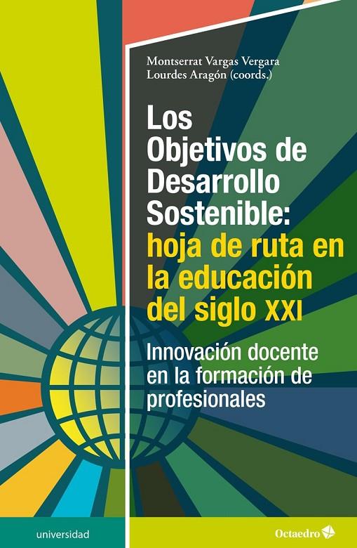 LOS OBJETIVOS DE DESARROLLO SOSTENIBLE: HOJA DE RUTA EN LA EDUCACIÓN DEL SIGLO X | 9788418615849 | VARGAS VERGARA, MONTSERRAT/ARAGÓN NÚÑEZ, LOURDES | Galatea Llibres | Librería online de Reus, Tarragona | Comprar libros en catalán y castellano online