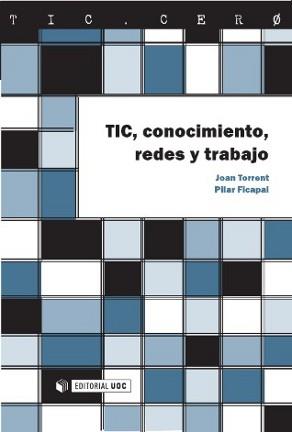 TIC, CONOCIMIENTO, REDES Y TRABAJO | 9788497888196 | TORRENT, PILAR FICAPAL | Galatea Llibres | Librería online de Reus, Tarragona | Comprar libros en catalán y castellano online