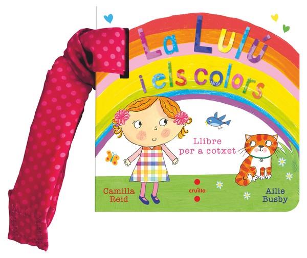 LA LULÚ I ELS COLORS (LLIBRE PER A COTXET) | 9788466160216 | REID, CAMILLA | Galatea Llibres | Llibreria online de Reus, Tarragona | Comprar llibres en català i castellà online
