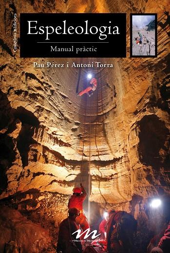 ESPELEOLOGIA. MANUAL PRÀCTIC | 9788490344668 | PéREZ DE PEDRO, PAU/TORRA I VIDAL, ANTONI | Galatea Llibres | Librería online de Reus, Tarragona | Comprar libros en catalán y castellano online