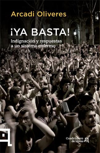 YA BASTA! INDIGNACION Y RESPUESTAS A UN SISTEMA ENFERMO | 9788494003707 | OLIVERES, ARCADI | Galatea Llibres | Llibreria online de Reus, Tarragona | Comprar llibres en català i castellà online