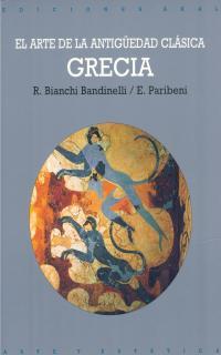 GRECIA. EL ARTE DE LA ANTIGUEDAD CLASICA  (DIP) | 9788446006183 | BIANCHI BANDINELLI, R. | Galatea Llibres | Librería online de Reus, Tarragona | Comprar libros en catalán y castellano online