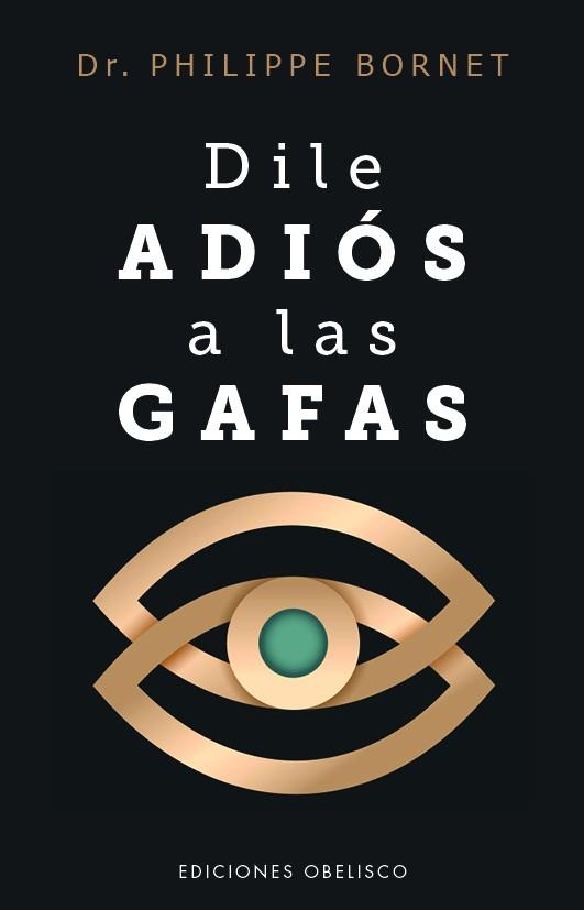 DILE ADIÓS A LAS GAFAS | 9788411723770 | BORNET, PHILIPPE | Galatea Llibres | Llibreria online de Reus, Tarragona | Comprar llibres en català i castellà online