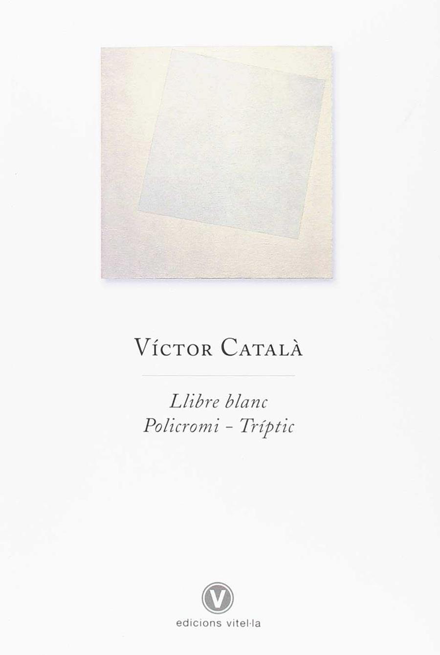 LLIBRE BLANC. POLICROMI - TRÍPTIC | 9788494383977 | CATALÀ, VICTOR | Galatea Llibres | Librería online de Reus, Tarragona | Comprar libros en catalán y castellano online