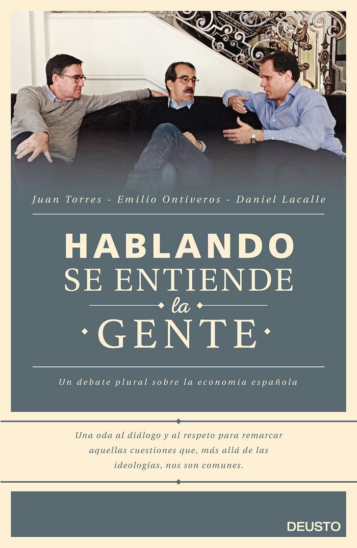 HABLANDO SE ENTIENDE LA GENTE | 9788423421060 | LACALLE, DANIEL / ONTIVEROS BAEZA/JUAN TORRES LÓPEZ | Galatea Llibres | Librería online de Reus, Tarragona | Comprar libros en catalán y castellano online