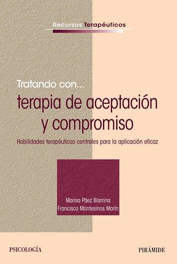 TRATANDO CON... TERAPIA DE ACEPTACIÓN Y COMPROMISO | 9788436836547 | PÁEZ BLARRINA, MARISA/MONTESINOS MARÍN, FRANCISCO | Galatea Llibres | Librería online de Reus, Tarragona | Comprar libros en catalán y castellano online