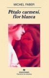 PETALO CARMESI, FLOR BLANCA | 9788433970336 | FABER, MICHEL | Galatea Llibres | Llibreria online de Reus, Tarragona | Comprar llibres en català i castellà online