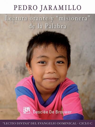 LECTURA ORANTE Y MISIONERA DE LA PALABRA | 9788433025975 | JARAMILLO RIVAS, PEDRO | Galatea Llibres | Librería online de Reus, Tarragona | Comprar libros en catalán y castellano online