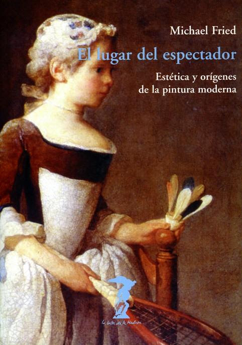 LUGAR DEL ESPECTADOR, EL | 9788477746096 | FRIED, MICHAEL | Galatea Llibres | Librería online de Reus, Tarragona | Comprar libros en catalán y castellano online