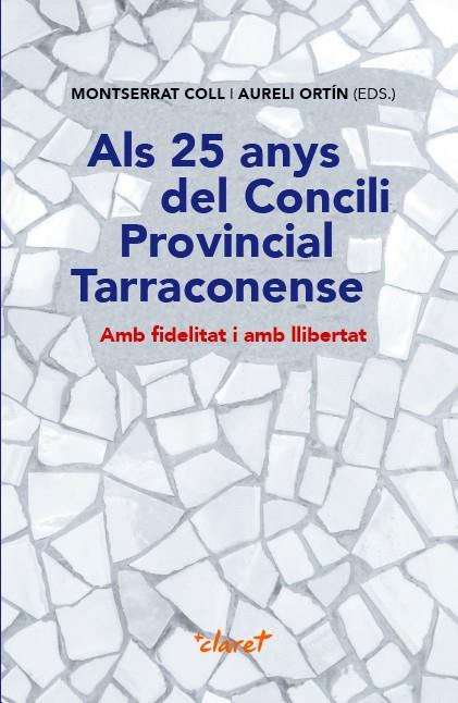 ALS 25 ANYS DEL CONCILI PROVINCIAL TARRACONENSE | 9788491362777 | COLL CALAF, MONTSERRAT/ORTÍN MAYNOU, AURELI | Galatea Llibres | Librería online de Reus, Tarragona | Comprar libros en catalán y castellano online