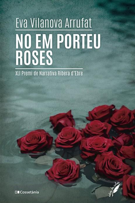 NO EM PORTEU ROSES | 9788413563862 | VILANOVA ARRUFAT, EVA | Galatea Llibres | Librería online de Reus, Tarragona | Comprar libros en catalán y castellano online