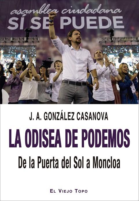 LA ODISEA DE PODEMOS. DE LA PUERTA DEL SOL A MONCLOA | 9788418550447 | GONZÁLEZ CASANOVA, JOSÉ ANTONIO | Galatea Llibres | Librería online de Reus, Tarragona | Comprar libros en catalán y castellano online