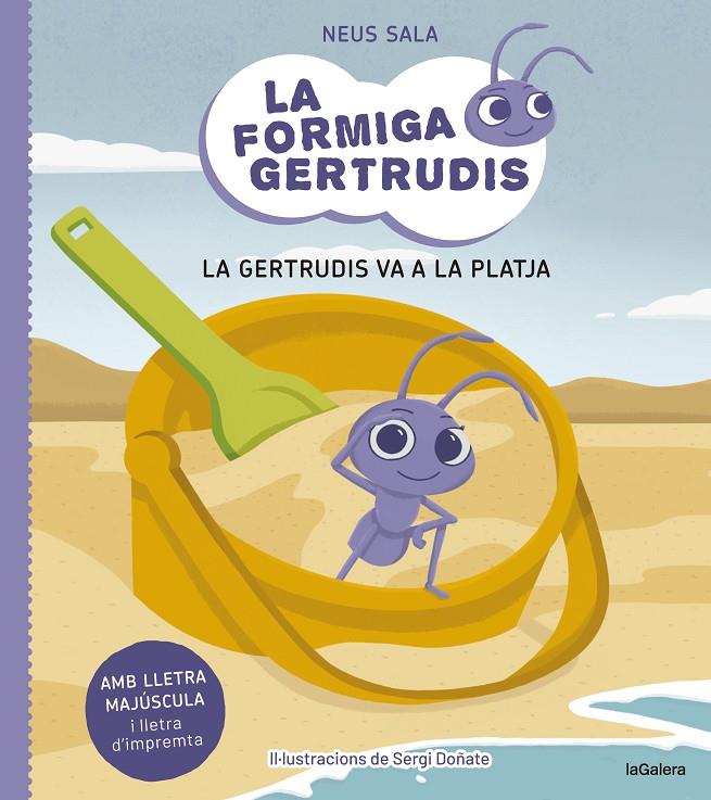 LA FORMIGA GERTRUDIS 1. LA GERTRUDIS VA A LA PLATJA | 9788424671679 | SALA BAIGET, NEUS | Galatea Llibres | Librería online de Reus, Tarragona | Comprar libros en catalán y castellano online