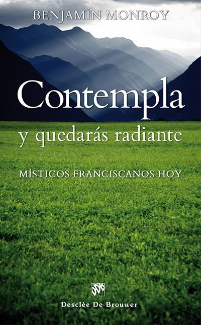 CONTEMPLA Y QUEDARÁS RADIANTE | 9788433026224 | MONROY BALLESTEROS, BENJAMÍN | Galatea Llibres | Llibreria online de Reus, Tarragona | Comprar llibres en català i castellà online