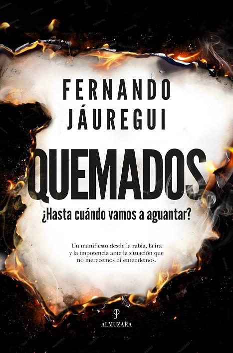 QUEMADOS ¿HASTA CUÁNDO VAMOS A AGUANTAR? | 9791370202736 | JÁUREGUI, FERNANDO | Galatea Llibres | Llibreria online de Reus, Tarragona | Comprar llibres en català i castellà online