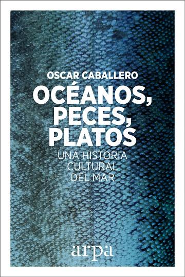 OCéANOS, PECES, PLATOS | 9788416601639 | CABALLERO VIDIRI, OSCAR | Galatea Llibres | Librería online de Reus, Tarragona | Comprar libros en catalán y castellano online