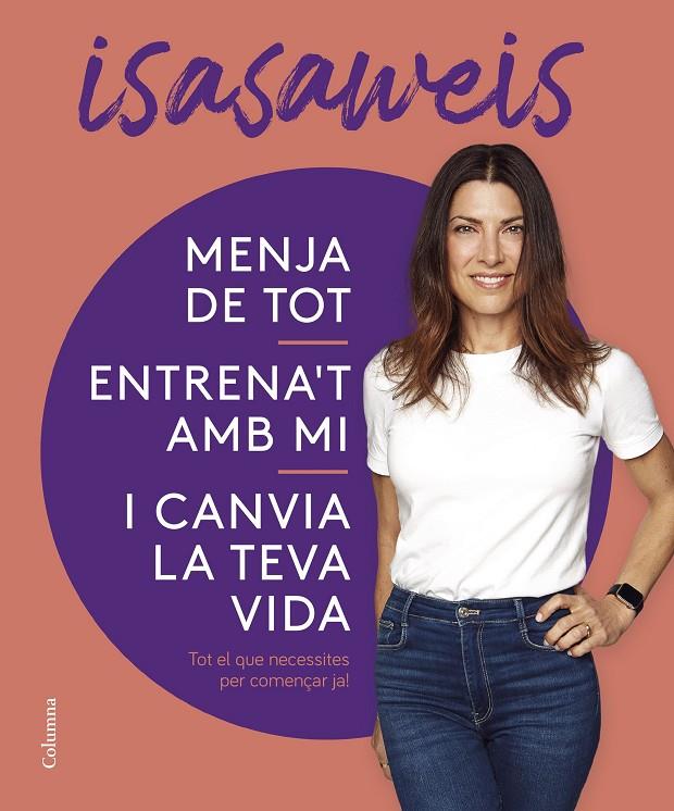 MENJA DE TOT, ENTRENA'T AMB MI I CANVIA LA TEVA VIDA | 9788466430869 | ISASAWEIS | Galatea Llibres | Librería online de Reus, Tarragona | Comprar libros en catalán y castellano online
