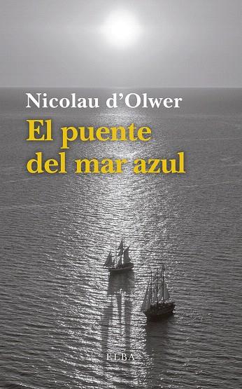 EL PUENTE DEL MAR AZUL | 9788494796579 | D'OLWER, NICOLAU | Galatea Llibres | Llibreria online de Reus, Tarragona | Comprar llibres en català i castellà online