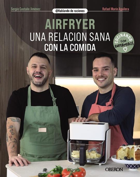 AIRFRYER. UNA RELACIÓN SANA CON LA COMIDA | 9788441552135 | CASTAÑO JIMÉNEZ, SERGIO/MARÍN AGUILERA (@HABLANDODERACIONES), RAFAEL | Galatea Llibres | Llibreria online de Reus, Tarragona | Comprar llibres en català i castellà online