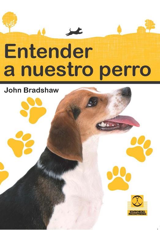 ENTENDER A NUESTRO PERRO | 9788499103945 | BRADSHAW, JOHN | Galatea Llibres | Librería online de Reus, Tarragona | Comprar libros en catalán y castellano online